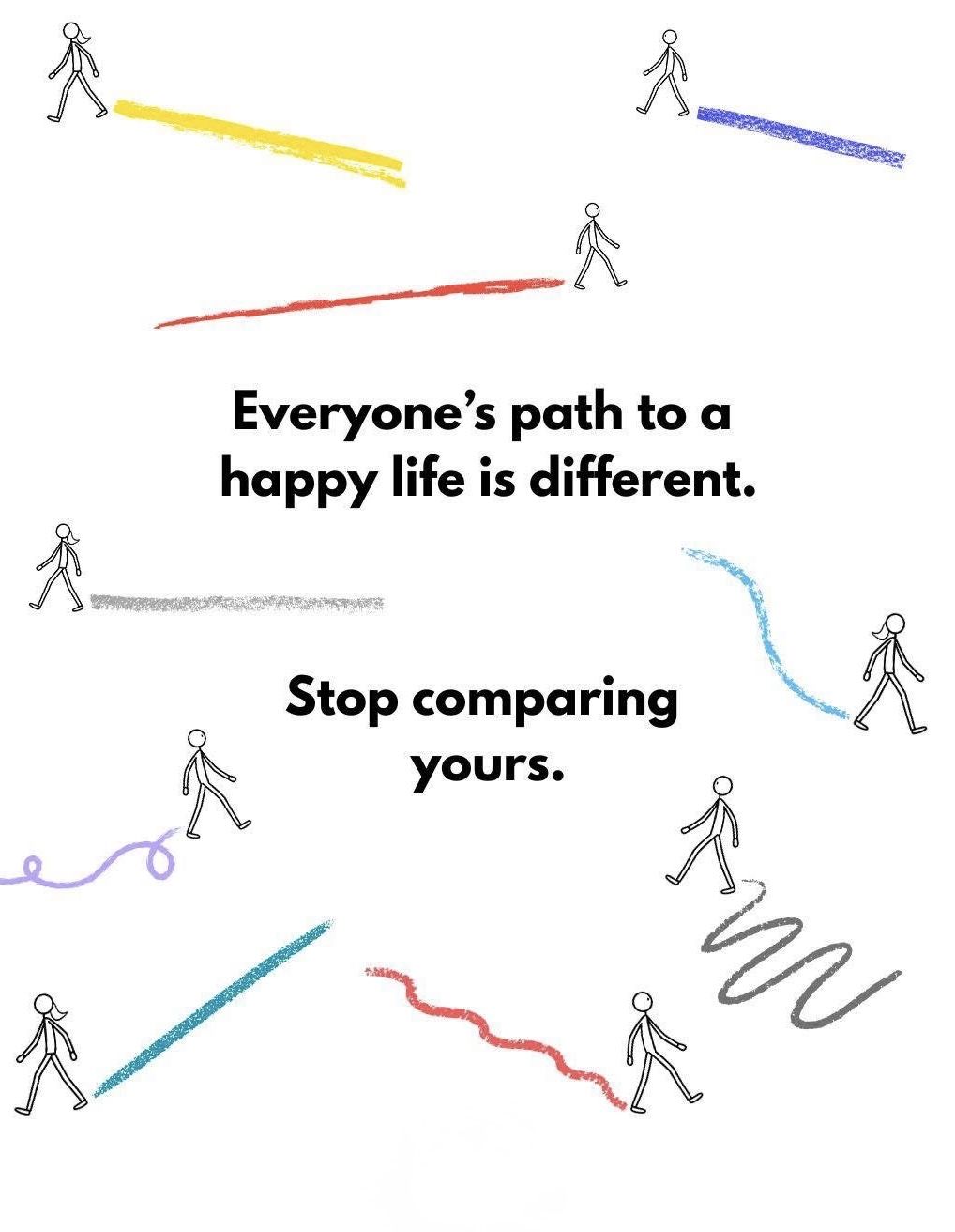 Everyone's path to a happy life is different